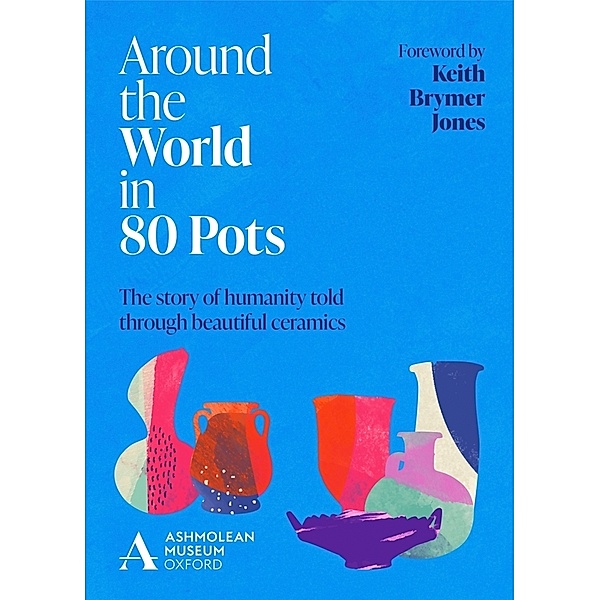 Around the World in 80 Pots, Ashmolean Museum