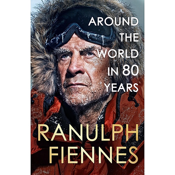 Around the World in 80 Years, Ranulph Fiennes