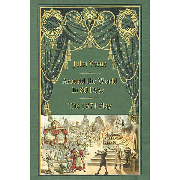 Around the World in 80s Days: The 1874 Play, Jules Verne