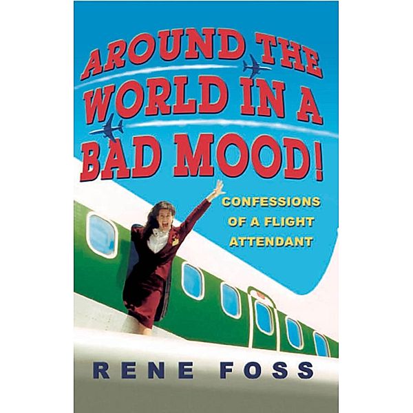 Around the World in a Bad Mood!, Rene Foss