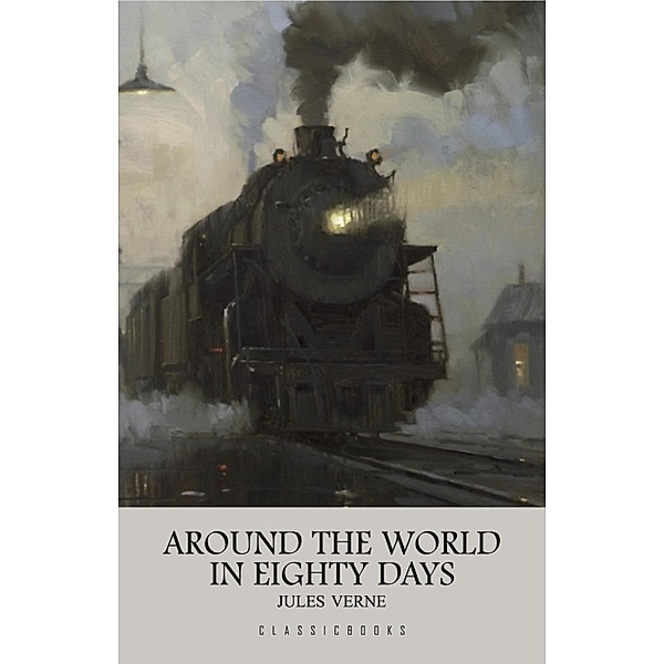 Around the World in Eighty Days / ClassicBooks, Verne Jules Verne