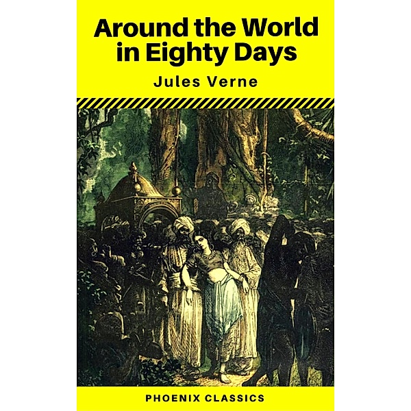 Around the World in Eighty Days (Phoenix Classics), Jules Verne, Phoenix Classics