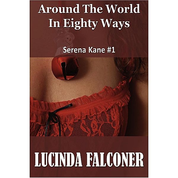 Around The World In Eighty Ways (Serena Kane, #1) / Serena Kane, Lucinda Falconer