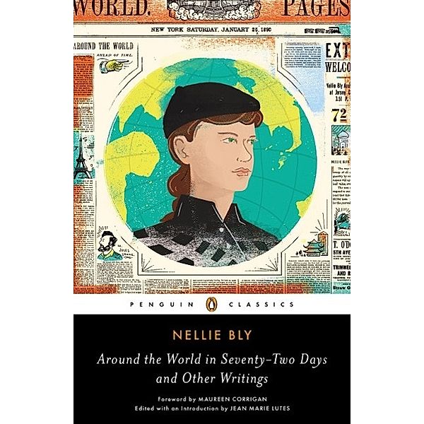 Around the World in Seventy-Two Days and Other Writings, Nellie Bly
