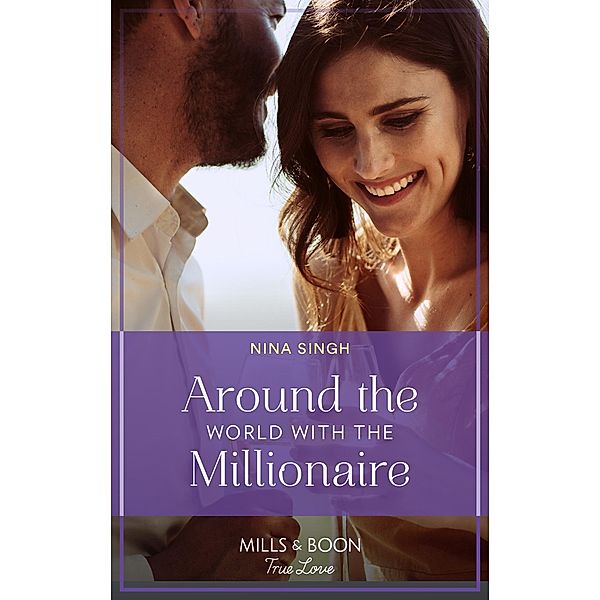 Around The World With The Millionaire (Mills & Boon True Love), Nina Singh