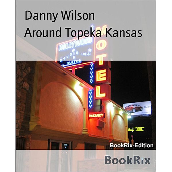 Around Topeka Kansas, Danny Wilson