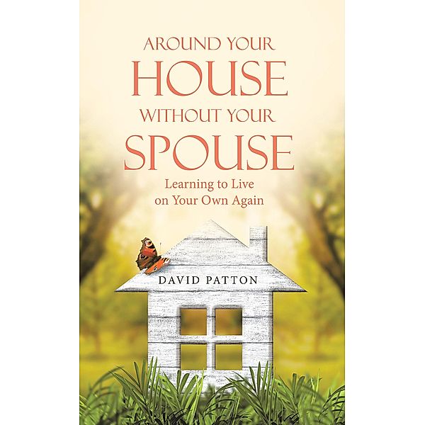 Around Your House Without Your Spouse, David Patton