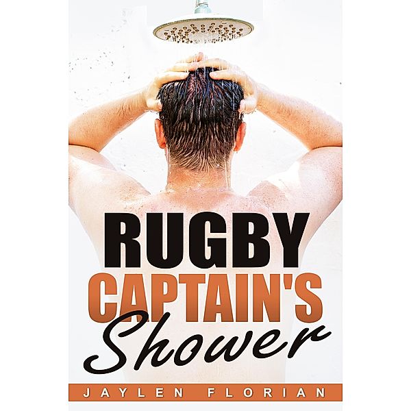 Arousing Euphoria: Rugby Captain's Shower (Arousing Euphoria, #3), Jaylen Florian
