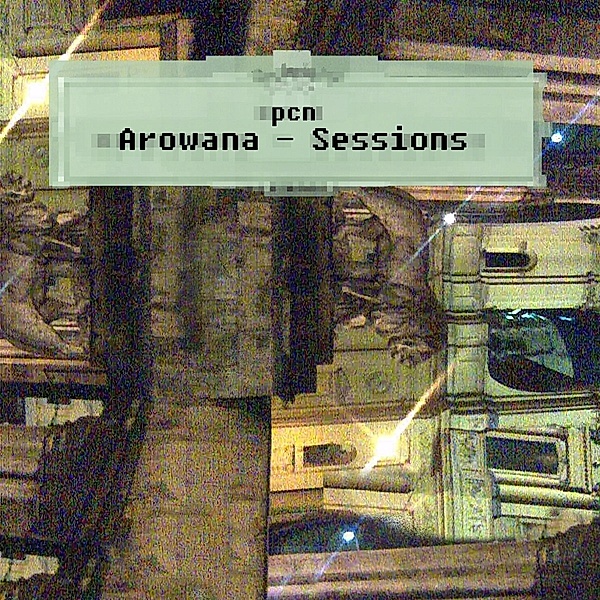 Arowana-Sessions, PCN