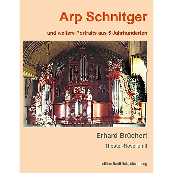 Arp Schnitger / Theater-Novellen Bd.2, Erhard Brüchert