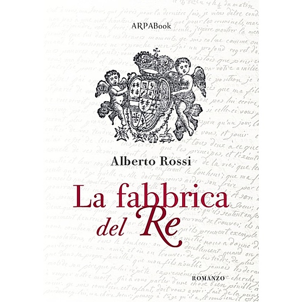 ARPABook: La fabbrica del re, Alberto Rossi