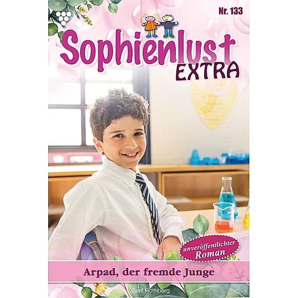 Arpad, der fremde Junge / Sophienlust Extra Bd.133, Gert Rothberg