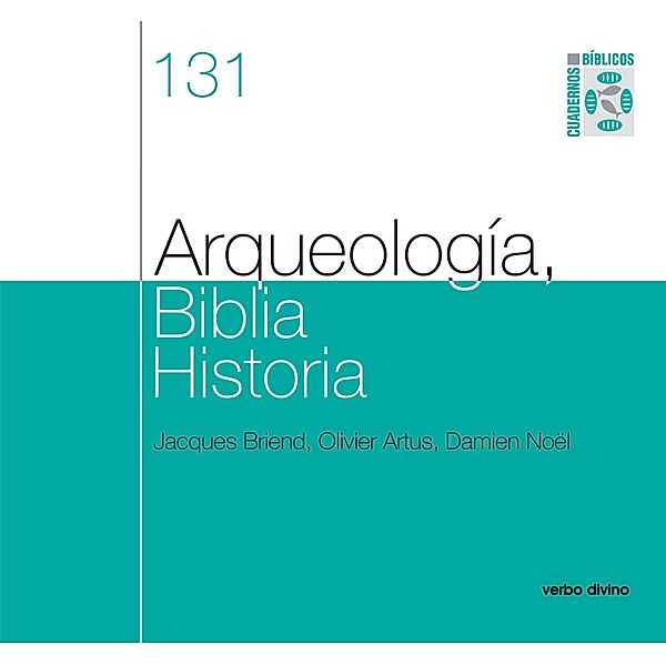 Arqueología, Biblia, Historia / Cuadernos Bíblicos, Olivier Artus, Jacques Briend, Damien Noël