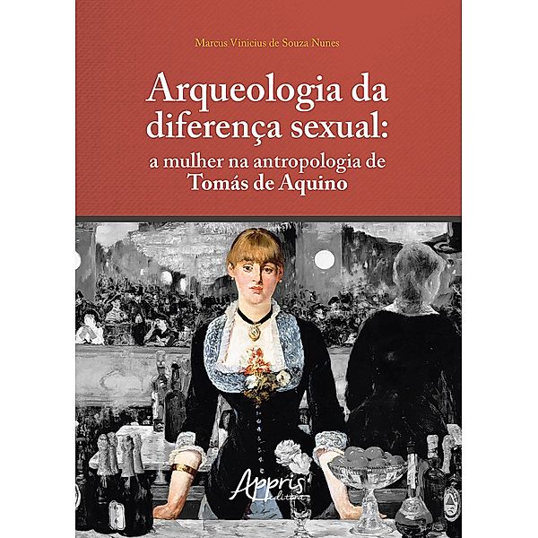 Arqueologia da Diferença Sexual: Mulher na Antropologia de Tomás de Aquino, Marcus Vinicius de Souza Nunes