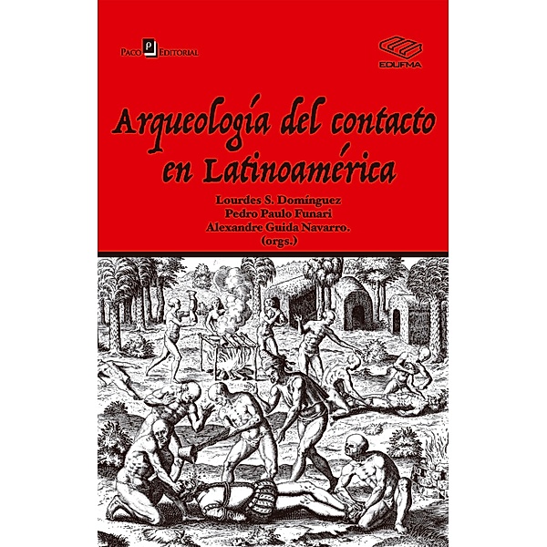 Arqueología Del Contacto En Latinoamérica, Alexandre Guida Navarro, Pedro Paulo A. Funari, Lourdes S. Domínguez