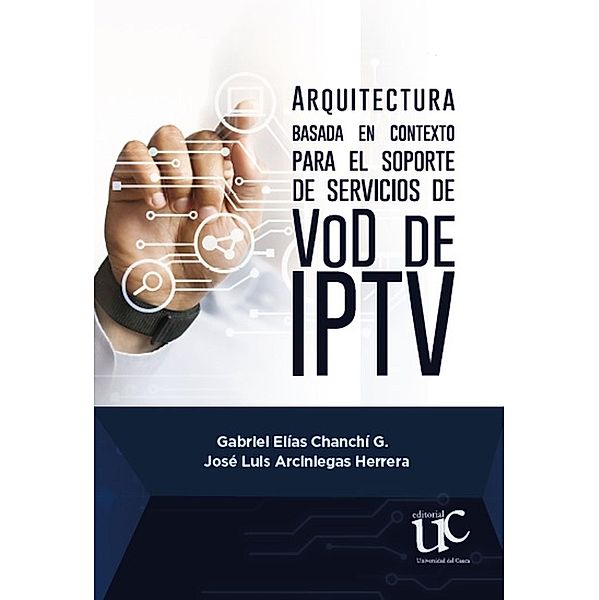Arquitectura basada en contexto para el soporte de servicios de VoD de IPT, Jose Luis Arciniegas Herrera, Gabriel Elías Chanchí G