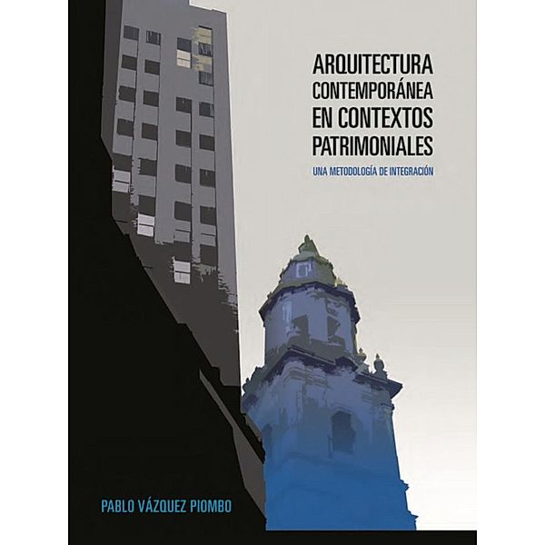 Arquitectura contemporánea en contextos patrimoniales, Pablo Vázquez Piombo