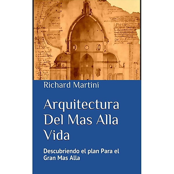Arquitectura Del Mas Alla Vida, Richard Martini
