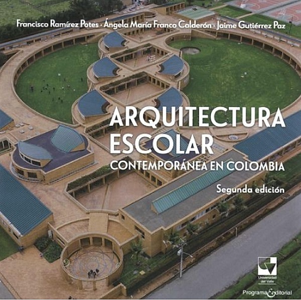 Arquitectura escolar contemporánea en Colombia, Angela María Franco Calderón, Jaime Gutiérrez Paz, Francisco Ramírez Potes