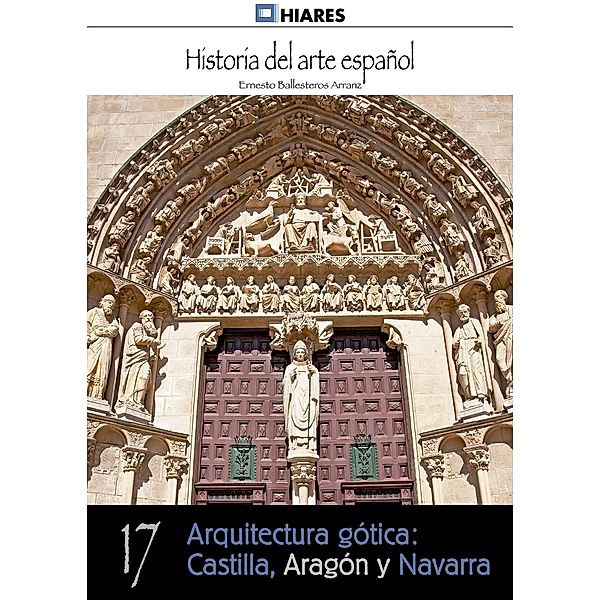 Arquitectura gótica: Castilla, Aragón y Navarra / Historia del Arte Español Bd.17, Ernesto Ballesteros Arranz