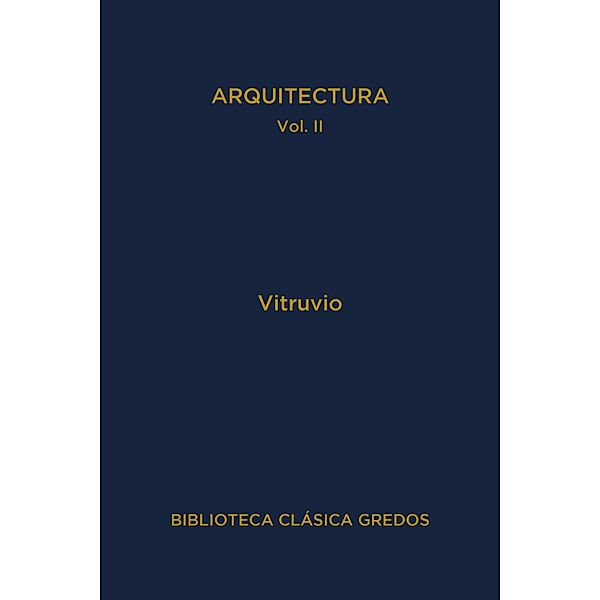 Arquitectura II / Biblioteca Clásica Gredos Bd.422, Marco Vitruvio Polión