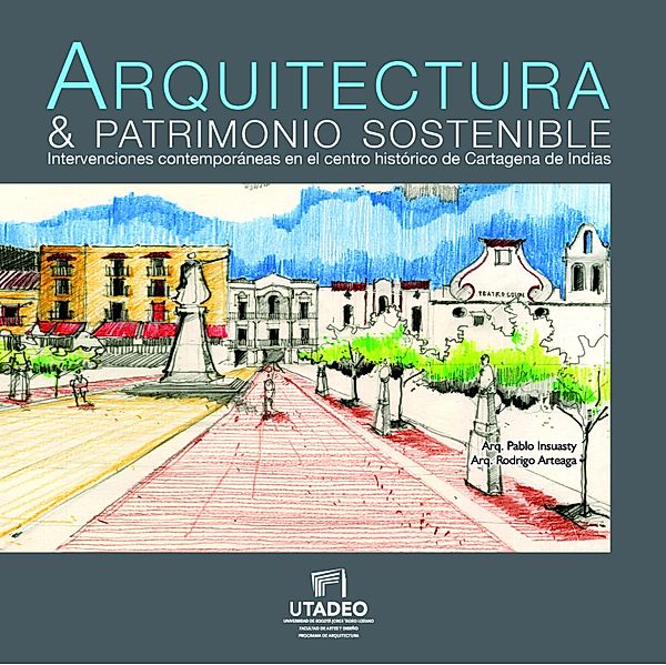 Arquitectura & patrimonio sostenible / Arquitectura, Pablo Insuasty
