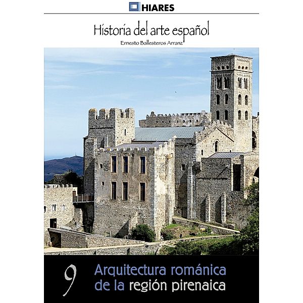 Arquitectura románica: región pirenaica / Historia del Arte Español Bd.9, Ernesto Ballesteros Arranz