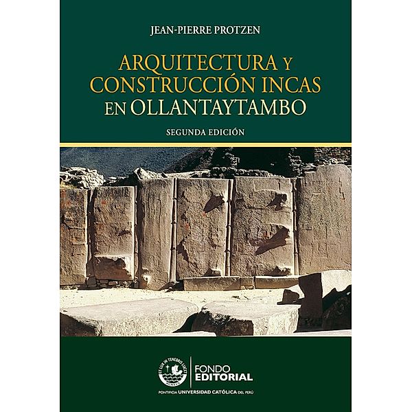 Arquitectura y construcción incas en Ollantaytambo, Jean-Pierre Protzen