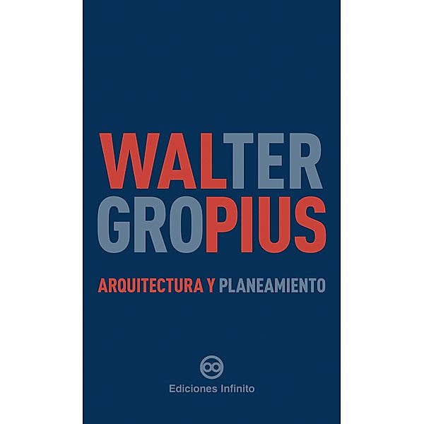 Arquitectura y planeamiento, Walter Gropius