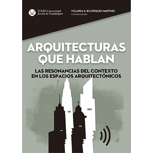 Arquitecturas que hablan, Yolanda BojórquezMartínez, Francisco Álvarez Partida, Carlos Antonio Bravo Wagner, Tiziano Leoni, Emely Malacón Hill, Alejandro Mendo Gutiérrez, Emma Regina Morales García de Alba, Francisco Partida Hoy, Rosa María Sánchez Sosa