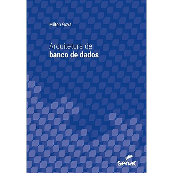 Arquitetura de banco de dados / Série Universitária, Milton Goya