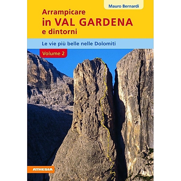 Arrampicare in Val Gardena e dintorni - volume 2, Mauro Bernardi