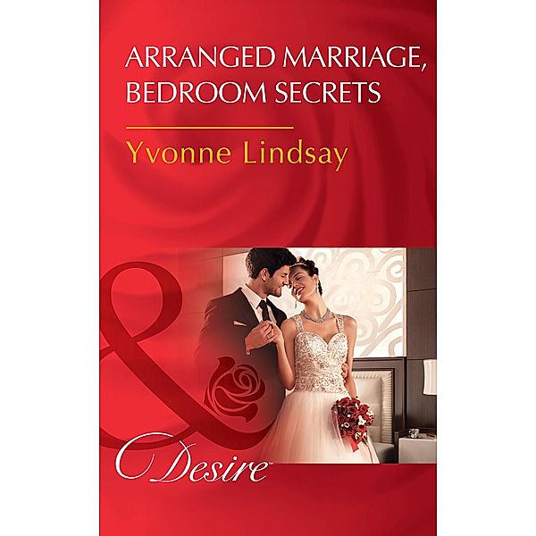Arranged Marriage, Bedroom Secrets (Mills & Boon Desire) (Courtesan Brides, Book 1) / Mills & Boon Desire, Yvonne Lindsay