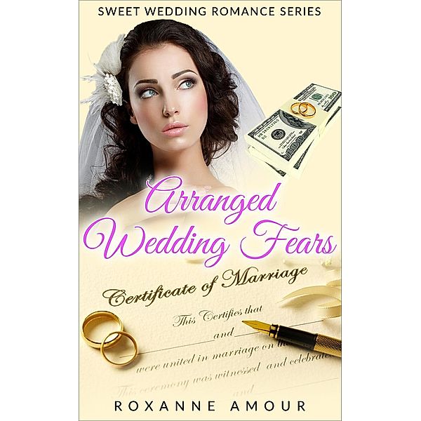 Arranged Wedding Fears (Clean Contemporary Wedding Romance, #1), Roxanne Amour