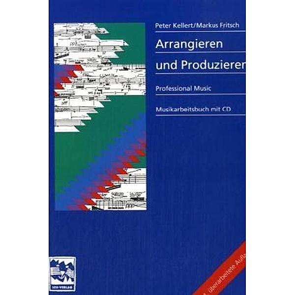Arrangieren + Produzieren, m. 1 Audio-CD, Markus Fritsch, Peter Kellert, Andreas Lonardoni
