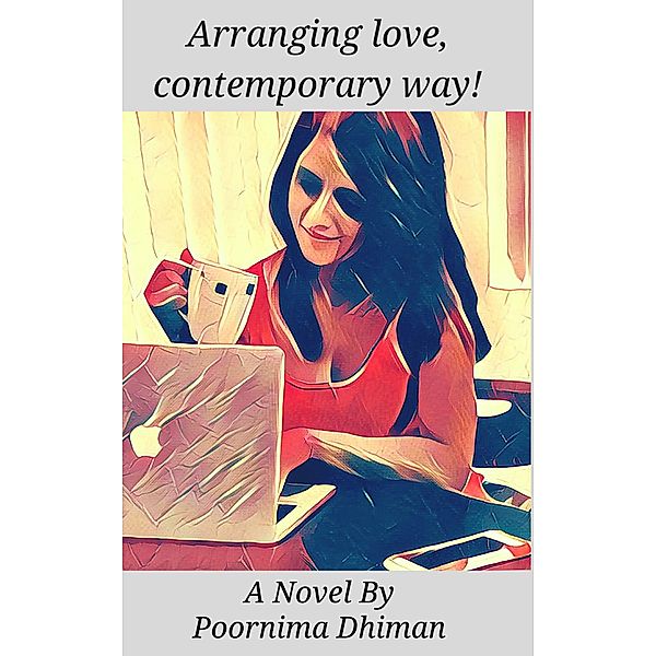 Arranging love, contemporary way!, Poornima Dhiman