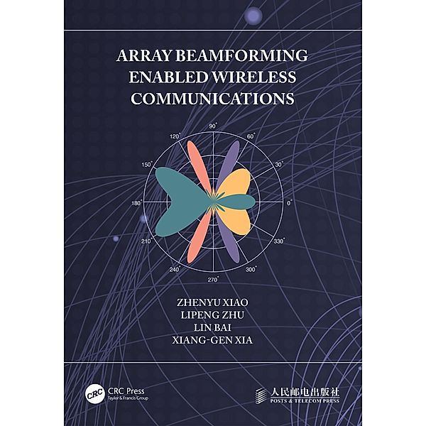 Array Beamforming Enabled Wireless Communications, Zhenyu Xiao, Lipeng Zhu, Lin Bai, Xiang-Gen Xia