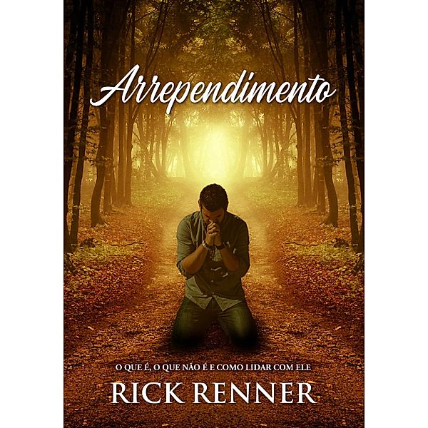 Arrependimento, Rick Renner