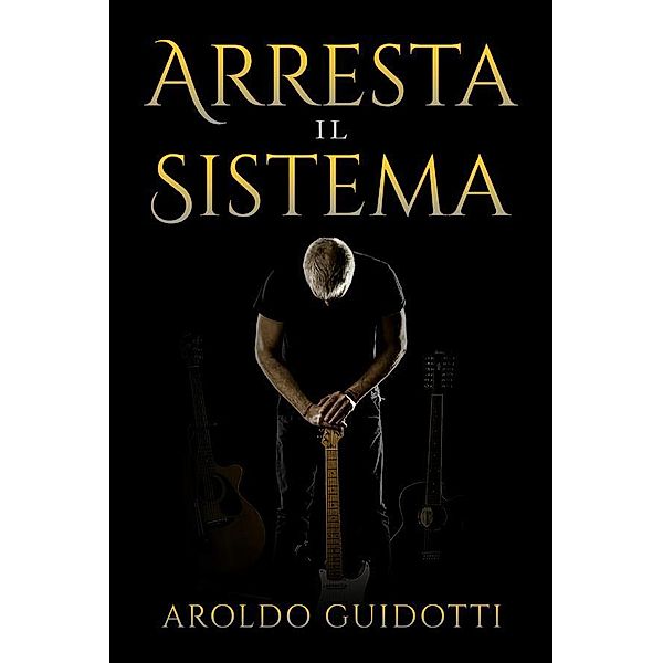 Arresta il Sistema, Aroldo Guidotti