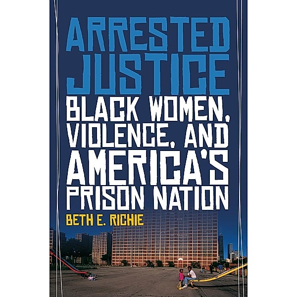 Arrested Justice, Beth E. Richie