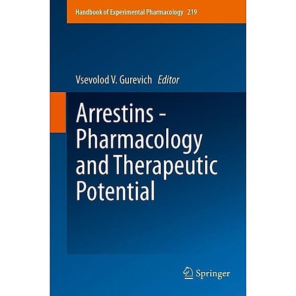 Arrestins - Pharmacology and Therapeutic Potential / Handbook of Experimental Pharmacology Bd.219