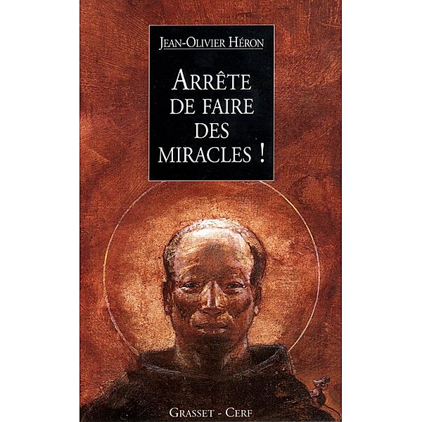 Arrête de faire des miracles ! / Littérature, Jean-Olivier Héron