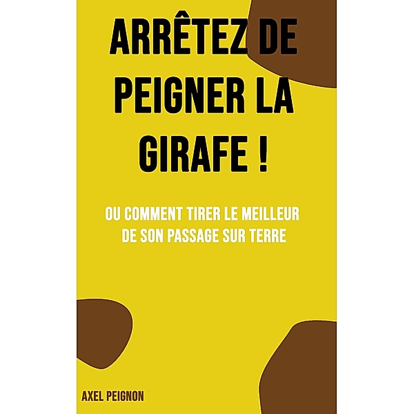 Arrêtez de peigner la girafe !, Axel Peignon