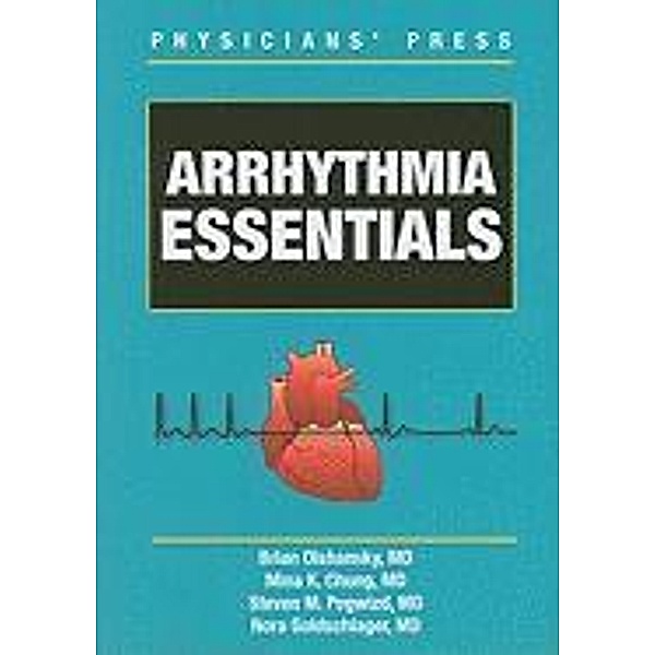 Arrhythmia Essentials, Brian Olshansky, Mina K. Chung, Steven M. Pogwizd