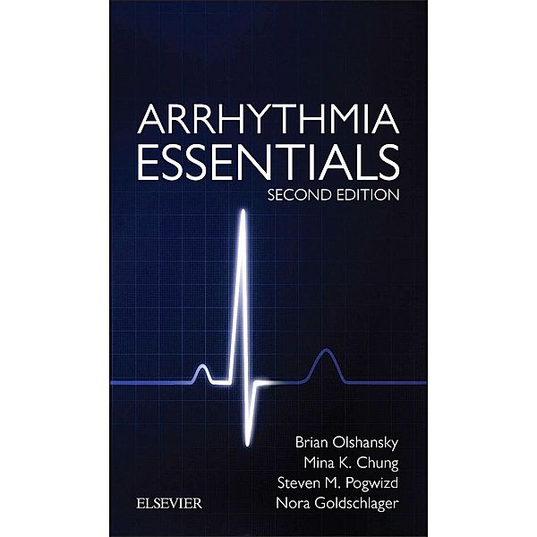 Arrhythmia Essentials E-Book, Brian Olshansky, Mina K Chung, Steven M Pogwizd, Nora Goldschlager