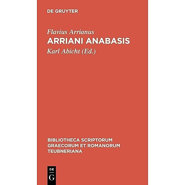Arriani Anabasis / Bibliotheca scriptorum Graecorum et Romanorum Teubneriana, Flavius Arrianus