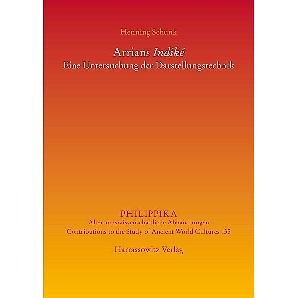 Arrians Indiké / Philippika Bd.135, Henning Schunk