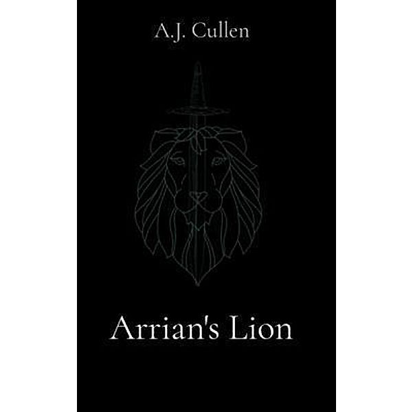 Arrian's Lion / A.J. Cullen, A. J. Cullen