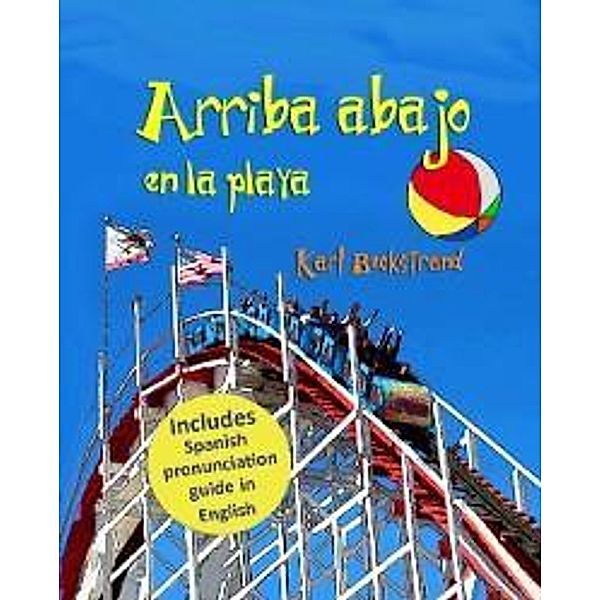 Arriba, abajo en la playa: Un libro de opuestos (with pronunciation guide in English), Karl Beckstrand