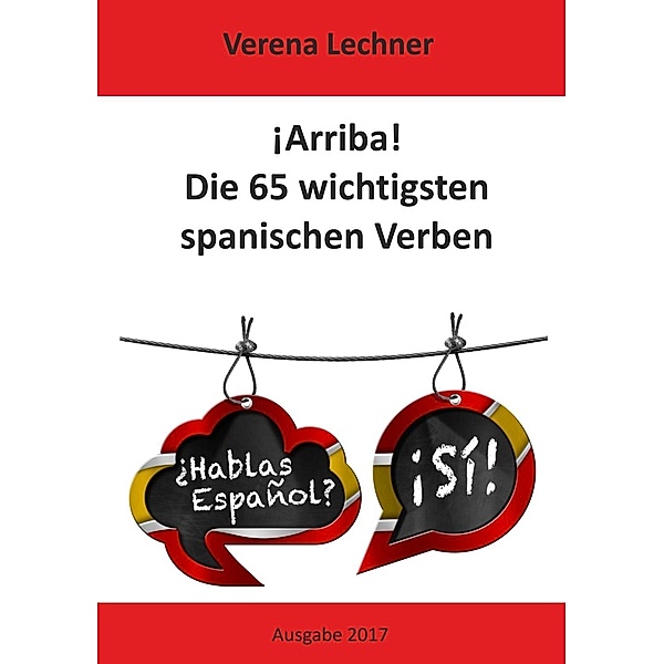 ¡Arriba! Die 65 wichtigsten spanischen Verben, Verena Lechner